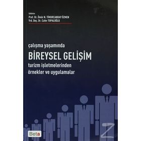 ÇALIŞMA YAŞAMINDA BIREYSEL GELİŞİM TURIZM İŞLETMELERİNDEN ÖRNEK VE UYGULAMALAR - ÖMÜR N. TIMURCANDAY ÖZMEN; CAFER TOPALOĞLU