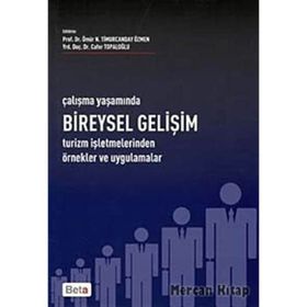 ÇALIŞMA YAŞAMINDA BIREYSEL GELİŞİM TURIZM İŞLETMELERİNDEN ÖRNEK VE UYGULAMALAR - ÖMÜR N. TIMURCANDAY ÖZMEN; CAFER TOPALOĞLU