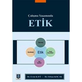 ÇALIŞMA YAŞAMINDA ETIK - ERSIN KAVI;ORHAN KOÇAK