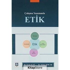 ÇALIŞMA YAŞAMINDA ETIK - ERSIN KAVI;ORHAN KOÇAK