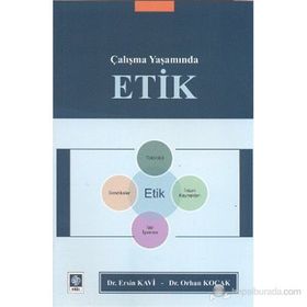 ÇALIŞMA YAŞAMINDA ETIK - ERSIN KAVI;ORHAN KOÇAK