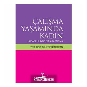 ÇALIŞMA YAŞAMINDA KADIN KOCAELI İLİNDEN BIR ARAŞTIRMA - ESIN KARACAN