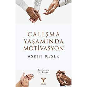 ÇALIŞMA YAŞAMINDA MOTIVASYON - AŞKIN KESER