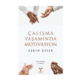 ÇALIŞMA YAŞAMINDA MOTIVASYON - AŞKIN KESER