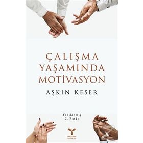 ÇALIŞMA YAŞAMINDA MOTIVASYON - AŞKIN KESER