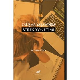 Çalışma Yaşamında Stres Yönetimi Dr. Tuğba Özsoy