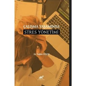 Çalışma Yaşamında Stres Yönetimi Dr. Tuğba Özsoy