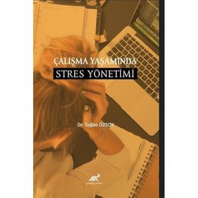 Çalışma Yaşamında Stres Yönetimi Dr. Tuğba Özsoy