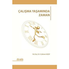 ÇALIŞMA YAŞAMINDA ZAMAN - H. ŞEBNEM SEÇER