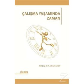 ÇALIŞMA YAŞAMINDA ZAMAN - H. ŞEBNEM SEÇER
