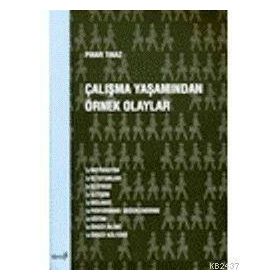 ÇALIŞMA YAŞAMINDAN ÖRNEK OLAYLAR - PINAR TINAZ