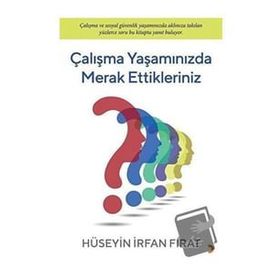 Çalışma Yaşamınızda Merak Ettikleriniz - Hüseyin İrfan Fırat