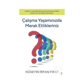 Çalışma Yaşamınızda Merak Ettikleriniz - Hüseyin İrfan Fırat