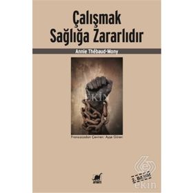 ÇALIŞMAK SAĞLIĞA ZARARLIDIR - ANNIE THÉBAUD-MONY