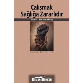 ÇALIŞMAK SAĞLIĞA ZARARLIDIR - ANNIE THÉBAUD-MONY