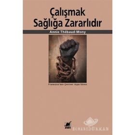 ÇALIŞMAK SAĞLIĞA ZARARLIDIR - ANNIE THÉBAUD-MONY