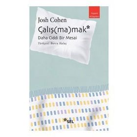 Çalışmamak: Daha Ciddi Bir Mesai - Josh Cohen