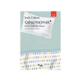 Çalışmamak: Daha Ciddi Bir Mesai - Josh Cohen