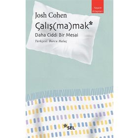 Çalışmamak: Daha Ciddi Bir Mesai - Josh Cohen