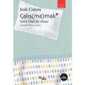 Çalışmamak: Daha Ciddi Bir Mesai - Josh Cohen