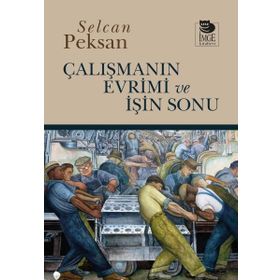 Çalışmanın Evrimi ve İşin Sonu - Selcan Peksan