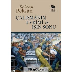 Çalışmanın Evrimi ve İşin Sonu - Selcan Peksan