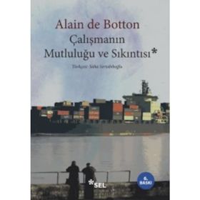 ÇALIŞMANIN MUTLULUĞU VE SIKINTISI - ALAIN DE BOTTON