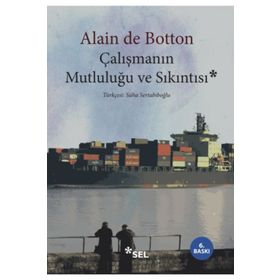 ÇALIŞMANIN MUTLULUĞU VE SIKINTISI - ALAIN DE BOTTON