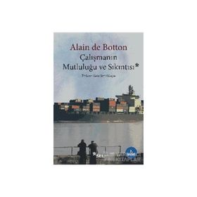 ÇALIŞMANIN MUTLULUĞU VE SIKINTISI - ALAIN DE BOTTON