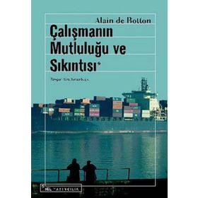 ÇALIŞMANIN MUTLULUĞU VE SIKINTISI - ALAIN DE BOTTON