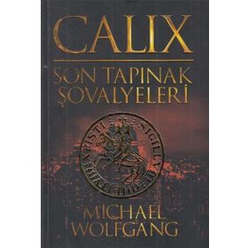 Calix - Son Tapınak Şovalyeleri - Michael Wolfgang