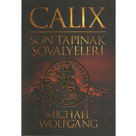Calix - Son Tapınak Şovalyeleri - Michael Wolfgang