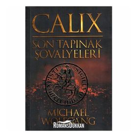 Calix - Son Tapınak Şovalyeleri - Michael Wolfgang