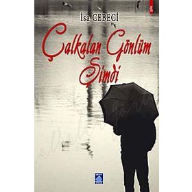 ÇALKALAN GÖNLÜM ŞİMDİ - İSA CEBECI