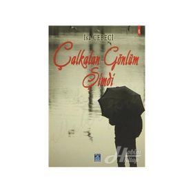 ÇALKALAN GÖNLÜM ŞİMDİ - İSA CEBECI