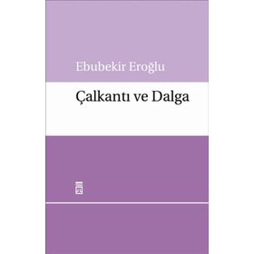 ÇALKANTI VE DALGA - EBUBEKIR EROĞLU