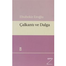 ÇALKANTI VE DALGA - EBUBEKIR EROĞLU