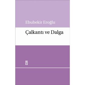 ÇALKANTI VE DALGA - EBUBEKIR EROĞLU