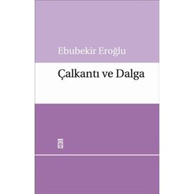 ÇALKANTI VE DALGA - EBUBEKIR EROĞLU