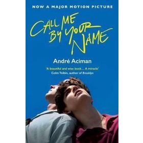 Call Me By Your Name Andre Aciman