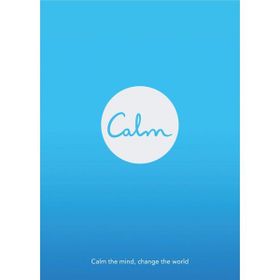 Calm: Calm the Mind. Change the World Michael Acton Smith