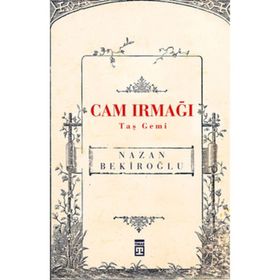 Cam Irmağı Taş Gemi - Nazan Bekiroğlu