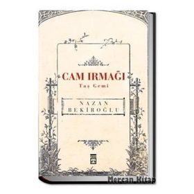 Cam Irmağı Taş Gemi - Nazan Bekiroğlu
