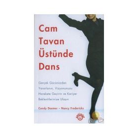 CAM TAVAN ÜSTÜNDE DANS GERÇEK GÜCÜNÜZDEN YARARLANIN VIZYONUNUZU HAREKETE GEÇİRİN... - CANDY DEEMER;NANCY FREDERICKS