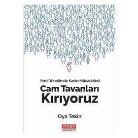 Cam Tavanları Kırıyoruz - Yerel Yönetimde Kadın Mücadelesi - Oya Tekin