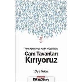 Cam Tavanları Kırıyoruz - Yerel Yönetimde Kadın Mücadelesi - Oya Tekin