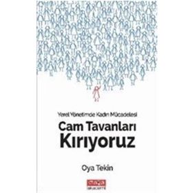 Cam Tavanları Kırıyoruz - Yerel Yönetimde Kadın Mücadelesi - Oya Tekin