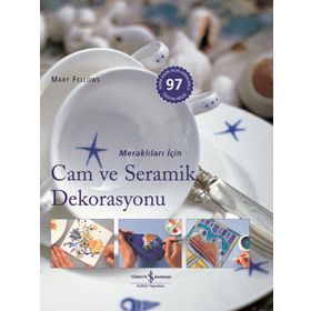 Cam ve Seramik Dekorasyonu / Mary Fellows / İş Bankası Kültür Yayınları