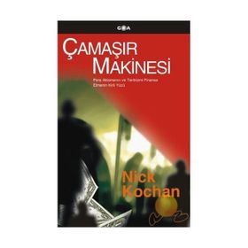 ÇAMAŞIR MAKINESI PARA AKLAMANIN VE TERÖRİZMİ FINANSE ETMENIN KIRLI YÜZÜ - NICK KOCHAN