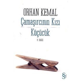 ÇAMAŞIRCININ KIZI KÜÇÜCÜK - ORHAN KEMAL